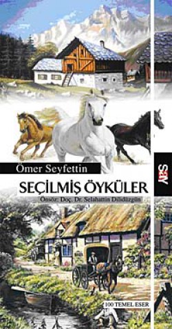 Seçilmiş Öyküler / Ömer Seyfettin Seçilmiş Öyküler / Ömer Seyfettin