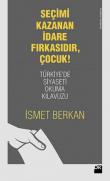Seçimi Kazanan İdare Fırkasıdır, Çocuk! Türkiye'de Siyaseti Okuma Kılavuzu