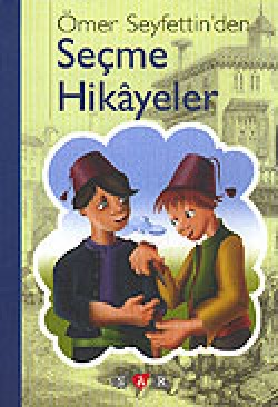 Seçme Hikayeler / Ömer Seyfettin Seçme Hikayeler / Ömer Seyfettin