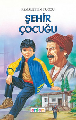 Şehir Çocuğu/Kemalettin Tuğcu'dan Seçmeler Dizisi Şehir Çocuğu/Kemalettin Tuğcu'dan Seçmeler Dizisi
