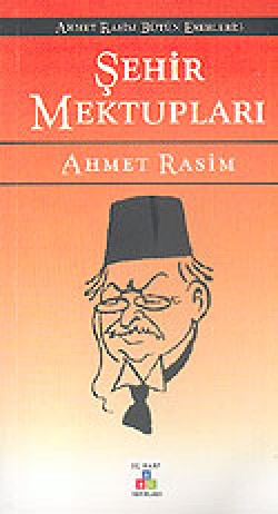 Şehir Mektupları / Ahmet Rasim Bütün Eserleri 3 Şehir Mektupları / Ahmet Rasim Bütün Eserleri 3