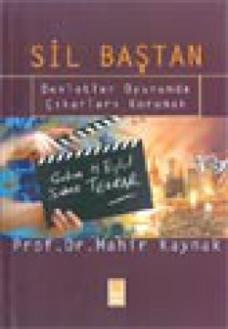 Sil Baştan / Devletler Oyununda Çıkarları Korumak Sil Baştan / Devletler Oyununda Çıkarları Korumak