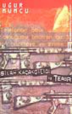 Silah Kaçakçılığı ve Terör Silah Kaçakçılığı ve Terör