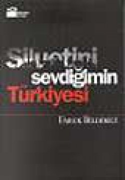 Siluetini Sevdiğimin Türkiyesi Siluetini Sevdiğimin Türkiyesi