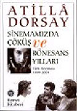 Sinemamızda Çöküş ve Rönesans Yılları: Türk Sineması 1990-2004 Sinemamızda Çöküş ve Rönesans Yılları: Türk Sinema