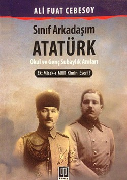 Sınıf Arkadaşım Atatürk Okul ve Genç Subaylık Hatıraları Sınıf Arkadaşım Atatürk Okul ve Genç Subaylık Hat
