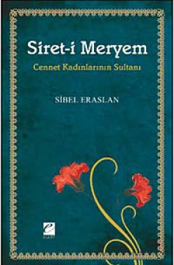 Siret-i Meryem Cennet Kadınlarının Sultanı Siret-i Meryem Cennet Kadınlarının Sultanı
