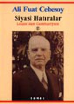 Siyasi Hatıralar / Lozan'dan Cumhuriyete 2 Siyasi Hatıralar / Lozan'dan Cumhuriyete 2