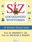 Siz Çocuğunuzu Büyütürken İlk Nefesten İlkokula Kadar