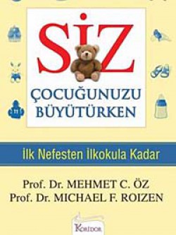 Siz Çocuğunuzu Büyütürken İlk Nefesten İlkokula Kadar Siz Çocuğunuzu Büyütürken İlk Nefesten İlkokula K