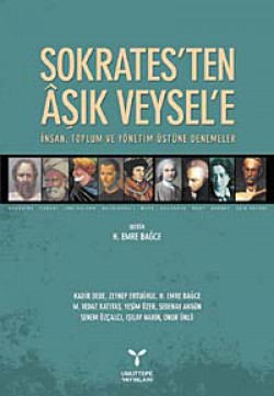 Sokrates'ten Aşık Veysel'e İnsan, Toplum ve Yönetim Üstüne Denemeler Sokrates'ten Aşık Veysel'e İnsan, Toplum ve Yöneti