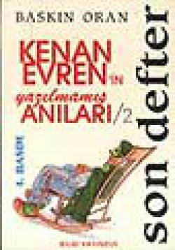 Son Defter - Kenan Evren'ın Yazılmamış Anıları 2 Son Defter - Kenan Evren'ın Yazılmamış Anıları 2