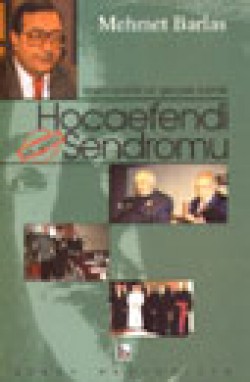 Sosyo-politik Bir Gerçek Olarak Hocaefendi Sendromu Sosyo-politik Bir Gerçek Olarak Hocaefendi Sendrom