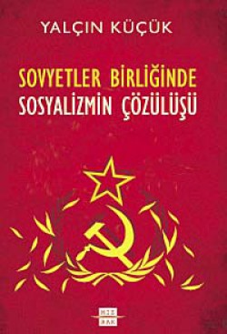 Sovyetler Birliği'nde Sosyalizmin Çözülüşü Sovyetler Birliği'nde Sosyalizmin Çözülüşü