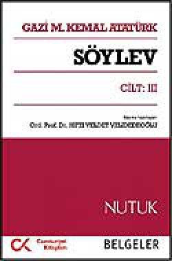 Söylev Cilt:III / Nutuk - Belgeler Söylev Cilt:III / Nutuk - Belgeler