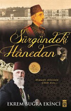 Sürgündeki Hanedan Osmanlı Ailesinin Çileli Asrı Sürgündeki Hanedan Osmanlı Ailesinin Çileli Asrı
