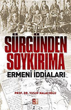 Sürgünden Soykırıma Ermeni İddaları Sürgünden Soykırıma Ermeni İddaları