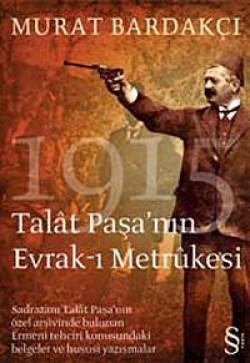 Talat Paşa'nın Evrak-ı Metrukesi Talat Paşa'nın Evrak-ı Metrukesi