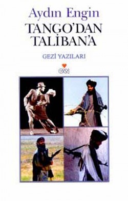 Tango'dan Taliban'a Gezi Yazıları Tango'dan Taliban'a Gezi Yazıları