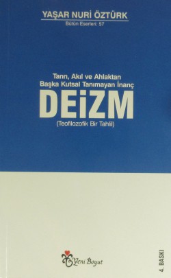 Tanrı, Akıl ve Ahlaktan Başka Kutsal Tanımayan İnanç Deizm Teofilozofik Bir Tahlil Tanrı, Akıl ve Ahlaktan Başka Kutsal Tanımayan İna