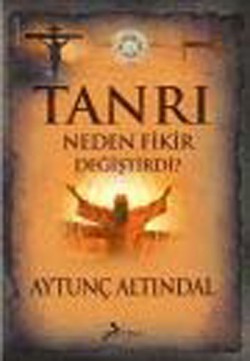 Tanrı Neden Fikir Değiştirdi? Tanrı Neden Fikir Değiştirdi?