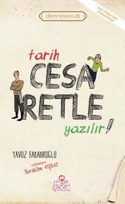 Tarih Cesaretle Yazılır / Erdem Hikayeleri Tarih Cesaretle Yazılır / Erdem Hikayeleri