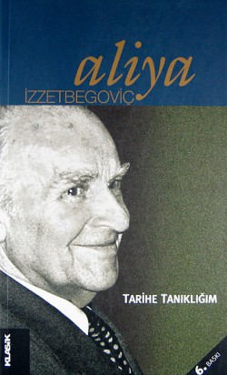 Tarihe Tanıklığım - Aliya İzzetbegoviç Tarihe Tanıklığım - Aliya İzzetbegoviç