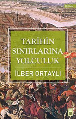Tarihin Sınırlarına Yolculuk Tarihin Sınırlarına Yolculuk