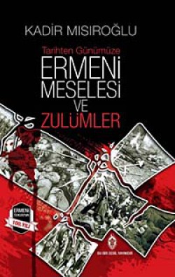 Tarihten Günümüze Ermeni Meselesi ve Zulümler Tarihten Günümüze Ermeni Meselesi ve Zulümler