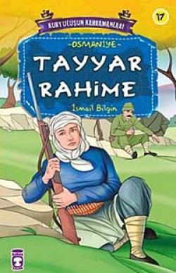Tayyar Rahime / Kurtuluşun Kahramanları -17 Tayyar Rahime / Kurtuluşun Kahramanları -17