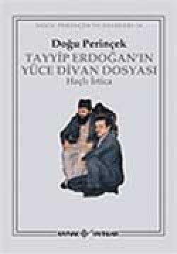 Tayyip Erdoğan'ın Yüce Divan Dosyası Haçlı İrtica Tayyip Erdoğan'ın Yüce Divan Dosyası Haçlı İrtica