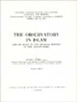 The Observatory in Islam. and Its Place in the General History of the Observatory The Observatory in Islam. and Its Place in the Gen