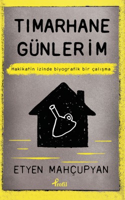 Tımarhane Günlerim Hakikatin İzinde Biyografik Bir Çalışma Tımarhane Günlerim Hakikatin İzinde Biyografik Bi