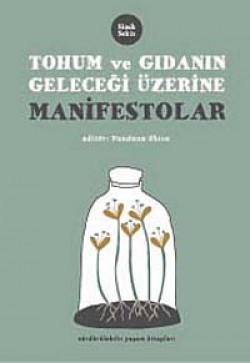 Tohum ve Gıdanın Geleceği Üzerine Manifestolar Tohum ve Gıdanın Geleceği Üzerine Manifestolar