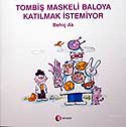 Tombiş Maskeli Baloya Katılmak İstemiyor Tombiş Maskeli Baloya Katılmak İstemiyor