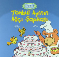 Tombul Ayı'nın Aşçı Şapkası / Meslekler Tombul Ayı'nın Aşçı Şapkası / Meslekler
