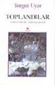 Toplandılar