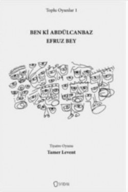 Toplu Oyunlar 1 / Ben ki Abdülcanbaz Efruz Bey Toplu Oyunlar 1 / Ben ki Abdülcanbaz Efruz Bey