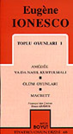 Toplu Oyunları 1 / Amedee Ya Da Nasıl Kurtulmalı/ Ölüm Oyunları /Macbett Toplu Oyunları 1 / Amedee Ya Da Nasıl Kurtulmalı/