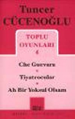 Toplu Oyunları 4 / Che Guevara-Tiyatrocular-Ah Bir Yoksul Olsam Toplu Oyunları 4 / Che Guevara-Tiyatrocular-Ah Bir