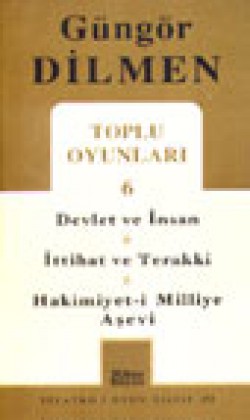 Toplu Oyunları 6 / Devlet ve İnsan - İttihat ve Terakki - Hakimiyet-i Milliye Aşevi Toplu Oyunları 6 / Devlet ve İnsan - İttihat ve Te