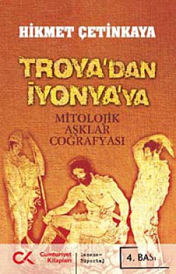 Troya'dan İyonya'ya Mitolojik Aşklar Coğrafyası Troya'dan İyonya'ya Mitolojik Aşklar Coğrafyası