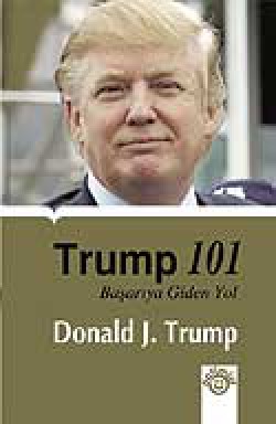 Trump 101 Başarıya Giden Yol Trump 101 Başarıya Giden Yol