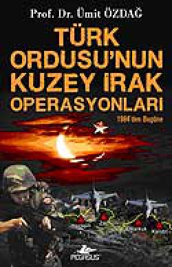 Türk Ordusu'nun Kuzey Irak Operasyonları Türk Ordusu'nun Kuzey Irak Operasyonları