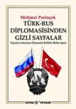 Türk-Rus Diplomasisinden Gizli Sayfalar Siyaset- Askeriye- Ekonomi- Kültür- Bilim- Spor