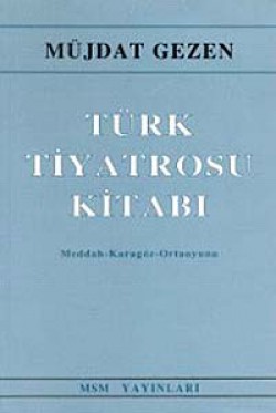 Türk Tiyatrosu Kitabı Meddah - Karagöz - Ortaoyunu Türk Tiyatrosu Kitabı Meddah - Karagöz - Ortaoyunu