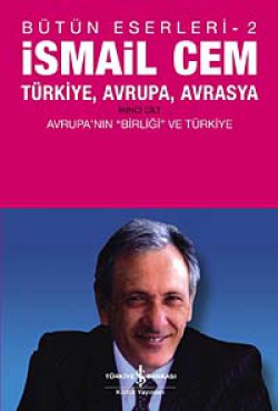 Türkiye, Avrupa, Avrasya 2.Cilt Avrupa'nın "Birliği" ve Türkiye Türkiye, Avrupa, Avrasya 2.Cilt Avrupa'nın "