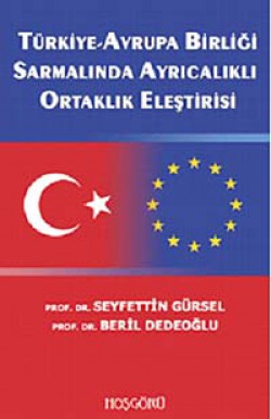 Türkiye, Avrupa Birliği Sarmalında Ayrıcalıklı Ortaklık Eleştirisi Türkiye, Avrupa Birliği Sarmalında Ayrıcalıklı Ort