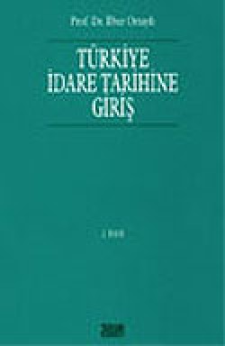 Türkiye İdare Tarihine Giriş Türkiye İdare Tarihine Giriş