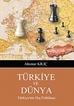 Türkiye ve Dünya Türkiye'nin Dış Politikası Türkiye ve Dünya Türkiye'nin Dış Politikası
